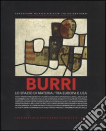 Burri. Lo spazio di materia. Tra Europa e USA libro di Corà B. (cur.)