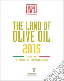 Terre d'olio 2015. Ediz. inglese libro di Borella Fausto