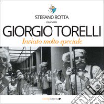 Giorgio Torelli inviato molto speciale libro di Rotta Stefano