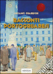 Racconti portogruaresi libro di Guareschi Luciano