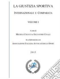 La giustizia sportiva. Vol. 1: Internazionale e comparata libro di Colucci M. (cur.); Civale S. (cur.)