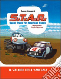 Il valore dell'amicizia. S.T.A.R. libro di Cassarà Benny