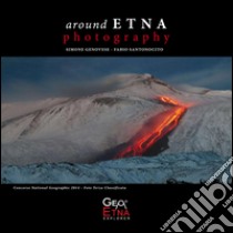 Around Etna. Photography. Ediz. multilingue libro di Genovese Simone; Santonocito Fabio