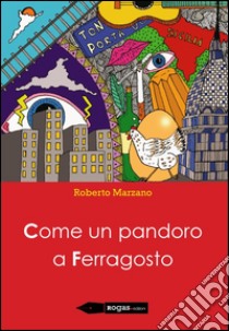 Come un pandoro a Ferragosto libro di Marzano Roberto