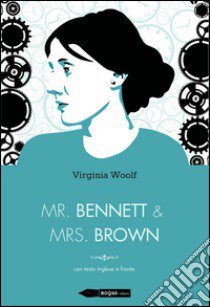 Mr Bennett e Mrs Brown. Testo inglese a fronte libro di Woolf Virginia