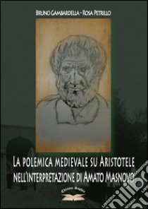 La polemica medievale su Aristotele nell'interpretazione di Amato Masnovo libro di Gambardella Bruno; Petrillo Rosa