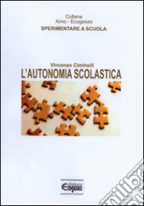 L'autonomia scolastica libro di Ciminelli Vincenzo