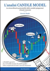 L'analisi Candle Model. Le straordinarie potenzialità delle candele giapponesi rimaste nascoste libro di Moglie Giacomo; Doria C. (cur.)