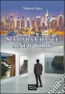 Seconda chance a New York libro di Talea Monica