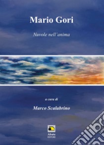 Nuvole nell'anima libro di Gori Mario; Scalabrino M. (cur.)