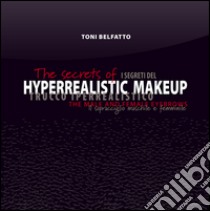 The secrets of hyperrealistic makeup. The male and female eyebrows libro di Belfatto Toni