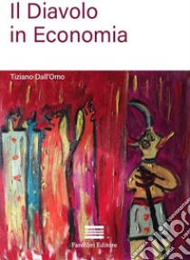 Il diavolo in economia libro di Dall'Omo Tiziano