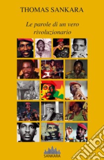 Le parole di un vero rivoluzionario libro di Sankara Thomas; De Bernardis C. (cur.)