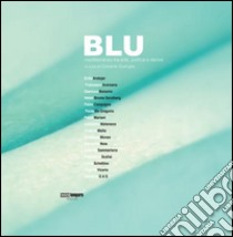 Blu. Mediterraneo tra arte politica e derive. Catalogo della mostra (Castellabate, 10 settembre-10 dicembre 2016). Ediz. illustrata libro di Guariglia C. (cur.)