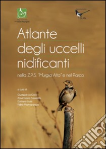 Atlante degli uccelli nidificanti nella Z.P.S. «Murgia alta» e nel parco libro