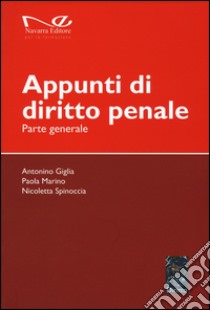 Appunti di diritto penale. Parte generale libro di Giglia Antonino; Marino Paola; Spinoccia Nicoletta