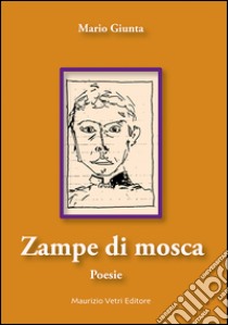 Zampe di mosca libro di Giunta Mario