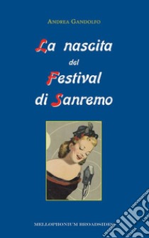 La nascita del Festival di Sanremo libro di Gandolfo Andrea