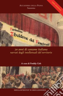 Novissimo Zibaldone del Festival. 70 anni di canzone italiana narrati dagli intellettuali del territorio libro di Colt F. (cur.)