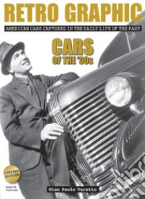 Retro graphic. American cars captured in the daily life of the past. Cars of the '30s. Ediz. illustrata libro di Varetto Gian Paolo