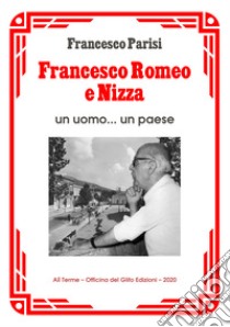 Francesco Romeo e Nizza. Un uomo... un paese libro di Parisi Francesco