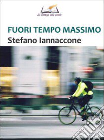 Fuori tempo massimo libro di Iannaccone Stefano