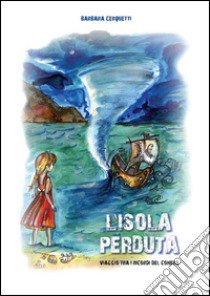 L'isola perduta. Viaggio tra i ricordi del Conero libro di Cerquetti Barbara