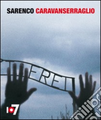 Caravanserraglio. Sarenco. Ediz. multilingue libro di Fondazione 107 (cur.)