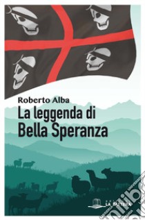 La leggenda di Bella Speranza libro di Alba Roberto