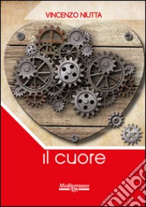 Il cuore libro di Niutta Vincenzo