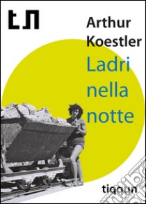 Ladri nella notte. Cronaca di un esperimento libro di Koestler Arthur