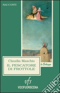 Il pescatore di frottole libro di Maschio Claudia