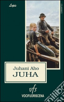 Juha libro di Aho Juhani; Ganassini M. (cur.)