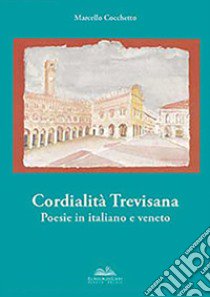 Cordialità trevisana libro di Cocchetto Marcello