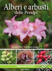 Alberi e arbusti delle Prealpi libro di Vinco Luciano; Caoduro Gianfranco