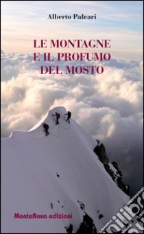 Le montagne e il profumo del mosto libro di Paleari Alberto