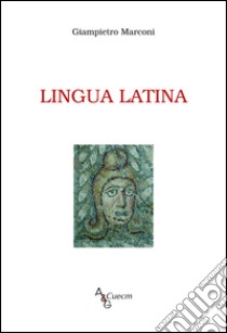 Lingua latina libro di Marconi Giampietro