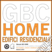 Manuale GBC HOMe. Per progettare, costruire e ristrutturare edifici residenziali libro