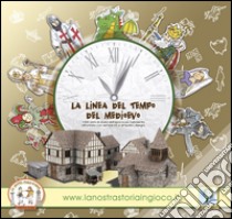 La linea del tempo del medioevo. Mille anni di storia dell'epoca più turbolenta affrontata con semplicità e simpatici disegni libro di Cantagallo Paolo; Tonetti G. (cur.)