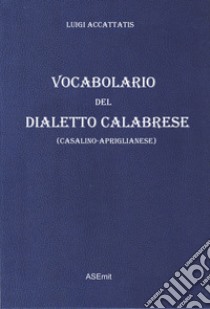 Vocabolario del dialetto calabrese libro di Accattatis Luigi