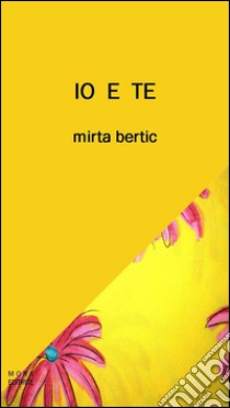 Io e te libro di Bertic Mirta