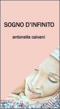 Sogno d'infinito libro di Calvani Antonella