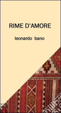 Rime d'amore libro di Bano Leonardo