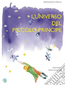 L'universo del piccolo principe libro di Palla Francesco