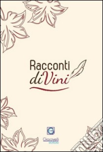 Racconti diVini. Concorso letterario 2015 libro