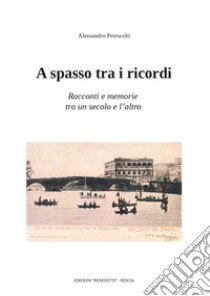 A spasso tra i ricordi libro di Petrocchi Alessandro