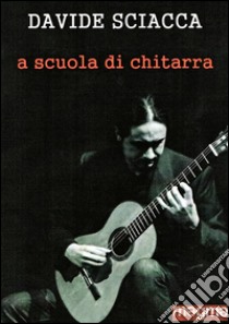 A scuola di chitarra libro di Sciacca Davide