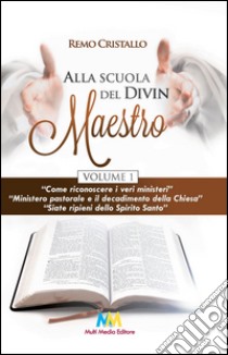 Alla scuola del Divin Maestro. Vol. 1 libro di Cristallo Remo