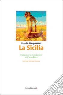 La Sicilia libro di Maupassant Guy de; Ruta C. (cur.)