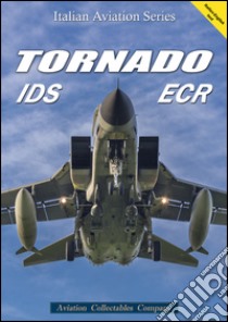 Tornado IDS-ECR. Ediz. bilingue libro di Anselmino Federico; Gastaldi Giancarlo